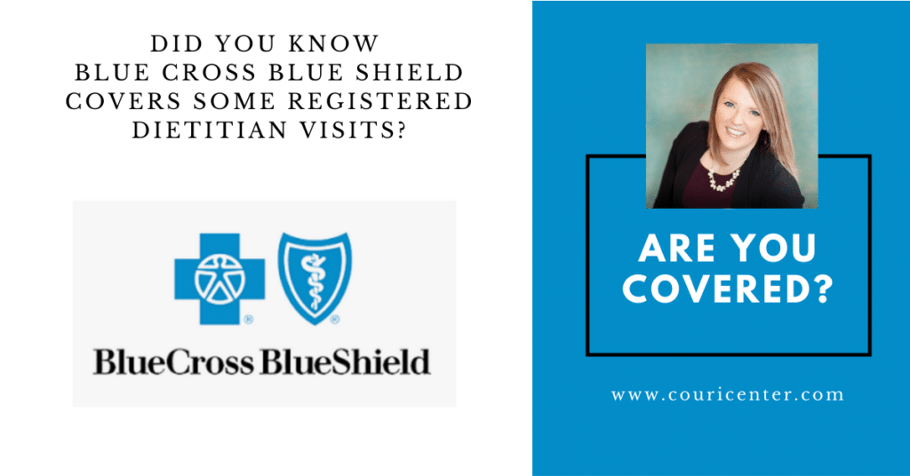 Did you know Blue Cross Blue Shield Covers Some Registered Dietitian Visits?